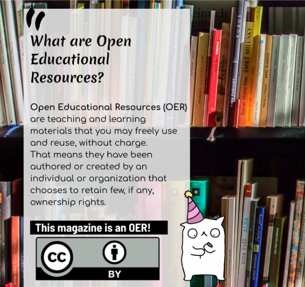 Picture 5 - My Class Mag is an open educational initiative that uses a CC BY license. CREATE your own Slide Deck, CURATE your content, and CONNECT with your students! - What are Open Educational Resources: Open Educational Resources (OER) are teaching and learning materials that you may freely use and reuse, without charge. That means they have been authored or created by an individual or organiation that chooses to retain rew, if any, ownership rights. This magazine is an OER! CC BY
